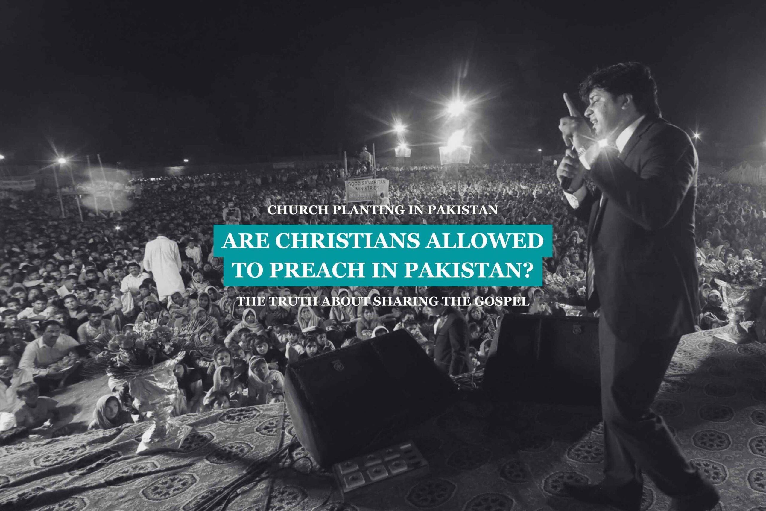 Are Christians Allowed to Preach in Pakistan? – The Truth About Sharing the Gospel, Religious Freedom, and Church Planting in Pakistan