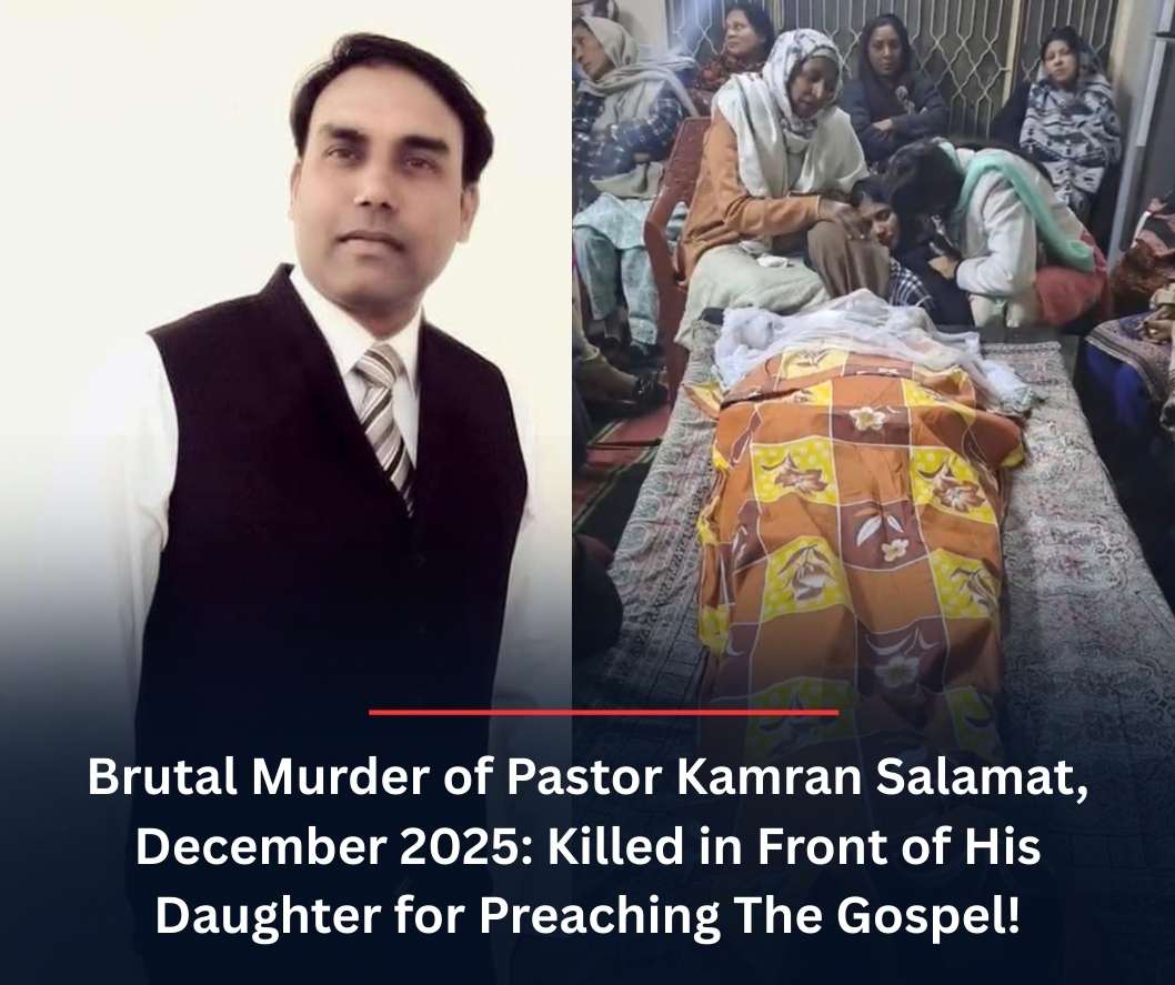 Pastor Kamran Salamat brutally murdered on December 5, 2025, in Pakistan for preaching Christ, witnessed by his daughter, highlighting ongoing persecution