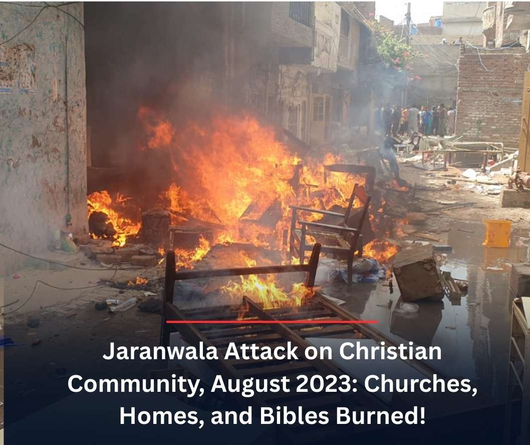 Christian community in Jaranwala attacked in August 2023; churches, houses, and hundreds of Urdu Bibles destroyed by a mob