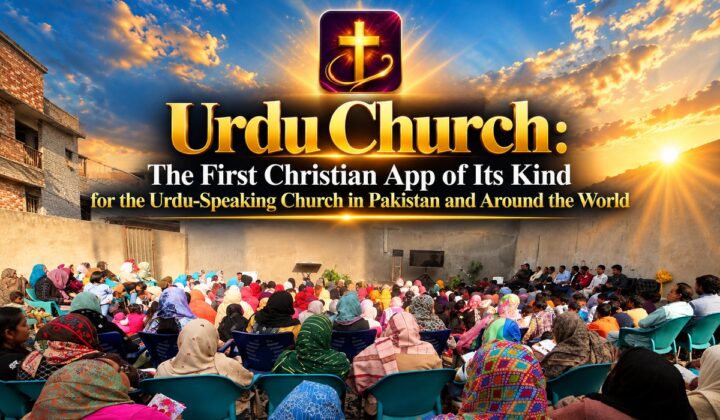Urdu Church: The First Christian App of Its Kind for the Urdu-Speaking Church in Pakistan and Around the World
