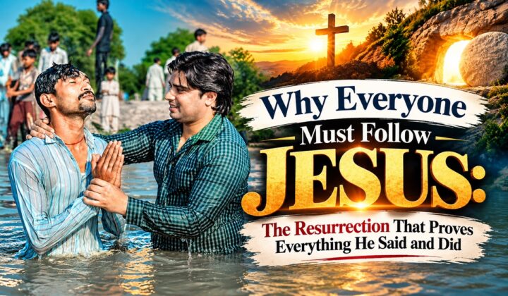 Why Everyone Must Follow JESUS: The Resurrection That Proves Everything He Said and Did